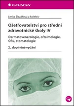 Ošetřovatelství pro zdravotnické asistenty IV - Dermatovenerologie, oftalmologie, ORL, stomatologie