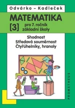 Matematika 7. r. ZŠ 3. díl - Shodnost. Středová souměrnost. Čtyřúhelníky, hranoly