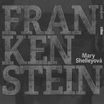 Lukáš Hlavica, Miroslav Táborský, Jiří Hromada – Shelleyová: Frankenstein (MP3-CD)