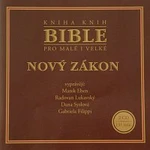 Marek Eben, Radovan Lukavský, Dana Syslová, Gabriela Filippi – Bible pro malé i velké - Nový zákon