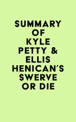 Summary of Kyle Petty & Ellis Henican's Swerve or Die