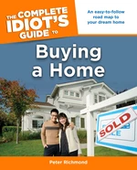 The Complete Idiot's Guide to Buying a Home