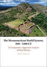 The Mesoamerican World System, 200â1200 CE