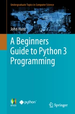 A Beginners Guide to Python 3 Programming