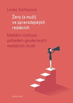 Ženy (a muži) ve zpravodajských redakcích - Vochocová Lenka - e-kniha