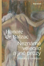 Neznámé veledílo a jiné prózy - Honoré De Balzac