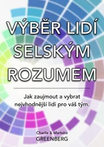 Výběr lidí selským rozumem - Charlie Greenberg, Markéta Greenberg - e-kniha