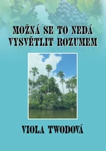 Možná se to nedá vysvětlit rozumem - Viola Twodová - e-kniha