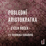 Poslední aristokratka - Evžen Boček - audiokniha