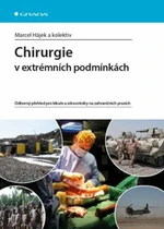 Chirurgie v extrémních podmínkách - Marcel Hájek, kolektiv autorů