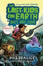 The Last Kids on Earth: June´s Wild Flight - Max Brallier