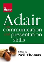 The Concise Adair on Communication and Presentation Skills