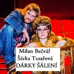 Milan Bečvář a Šárka Tesařová – Dárky Šálení