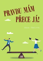 Kniha: Pravdu mám přece já! od Skálová Hana