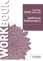 Cambridge IGCSE and O Level Additional Mathematics Workbook