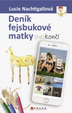 Deník fejsbukové matky (ne)končí - Lucie Nachtigalová - e-kniha