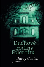 Duchové rodiny Folcroftů - Darcy Coates