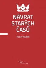 Návrat starých časů - Henry Hazlitt - e-kniha