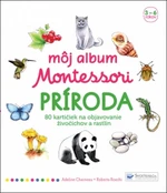 Môj album Montessori Príroda - Roberta Rocchi, Adeline Charneau