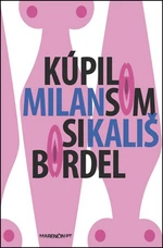 Kúpil som si bordel - Milan Kališ