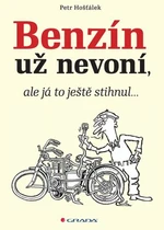 Benzín už nevoní, ale já to ještě stihnul… - Petr Hošťálek - e-kniha