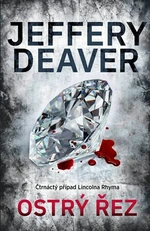 Ostrý řez - Jeffery Deaver