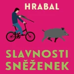 Slavnosti sněženek - Bohumil Hrabal - audiokniha