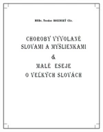 Choroby vyvolané slovami a myšlienkami & malé eseje o veľkých slovách - Teodor Rosinský