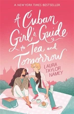 Cuban Girl's Guide to Tea and Tomorrow - Laura Taylor Namey