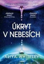 Úkryt v nebesích - Aliya Whiteley