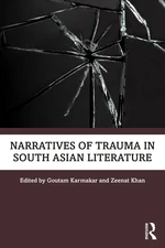 Narratives of Trauma in South Asian Literature