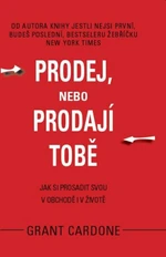 Prodej, nebo prodají tobě - Grant Cardone