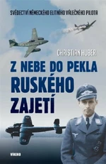 Z nebe do pekla ruského zajetí - Christian Huber