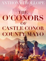 The O'Conors of Castle Conor, County Mayo - Trollope Anthony - e-kniha