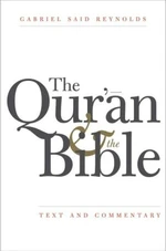 The Qur'an and the Bible. Text and Commentary - Said Reynolds