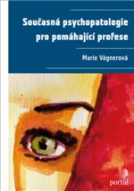 Současná psychopatologie pro pomáhající profese - Marie, Vágnerová