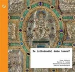 Je (středověk) doba temna? - Ivan Foletti, Martin F. Lešák, Veronika Pichaničová, Sabina Rosenbergová