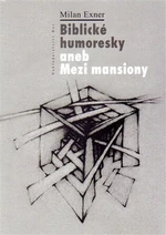 Biblické humoresky aneb Mezi mansiony - Milan Exner