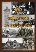 100 zajímavostí ze starých Brd - Jan Hajšman, Tomáš Makaj, Marie Kabátníková, Hana Křepelková, Václav Pernegr, Petra Peštová, Rudolf Šimek