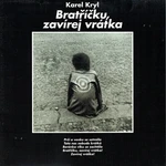 Karel Kryl - Bratříčku, zavírej vrátka (LP)