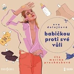 Marika Procházková – Dolejšová: Babičkou proti své vůli CD-MP3