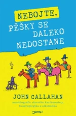 Nebojte, pěšky se daleko nedostane - John Callahan