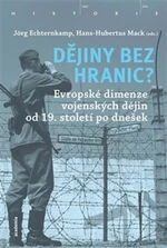 Dějiny bez hranic? - Jörg Echternkamp, Hans-Hubertus Mack