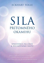 Sila prítomného okamihu - Eckhart Tolle