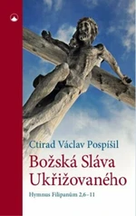 Božská Sláva Ukřižovaného - prof. Ctirad Václav Pospíšil