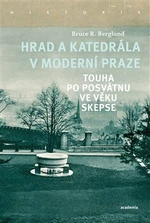 Hrad a katedrála v moderní Praze - Bruce R. Berglund