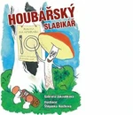 Houbařský slabikář - Gabriela Jakoubková, Štěpánka Kostková