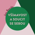 Všímavost a soucit se sebou - Jan Benda - audiokniha