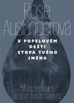 V popelovém dešti stopa tvého jména / Im Aschenregendie Spur deines Namens - Rose Ausländerová