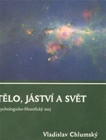 Tělo, jáství a svět - Vladislav Chlumský